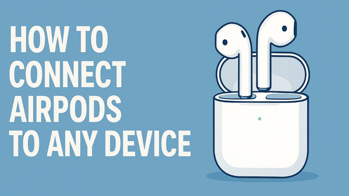 How to connect AirPods to any device – step-by-step guide for pairing AirPods with iPhone, Android, Windows laptop, Mac, and Chromebook for wireless audio.